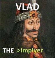 Vlad the >implyer