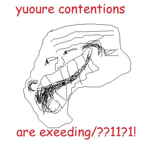Yuoure contentions are exeeding