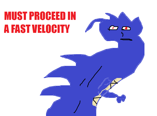 Must proceed in a fast velocity
