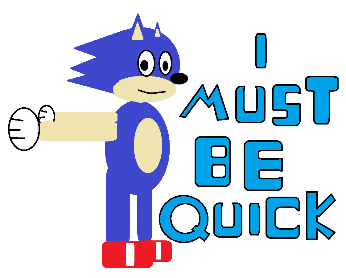 I must be quick - Sonic