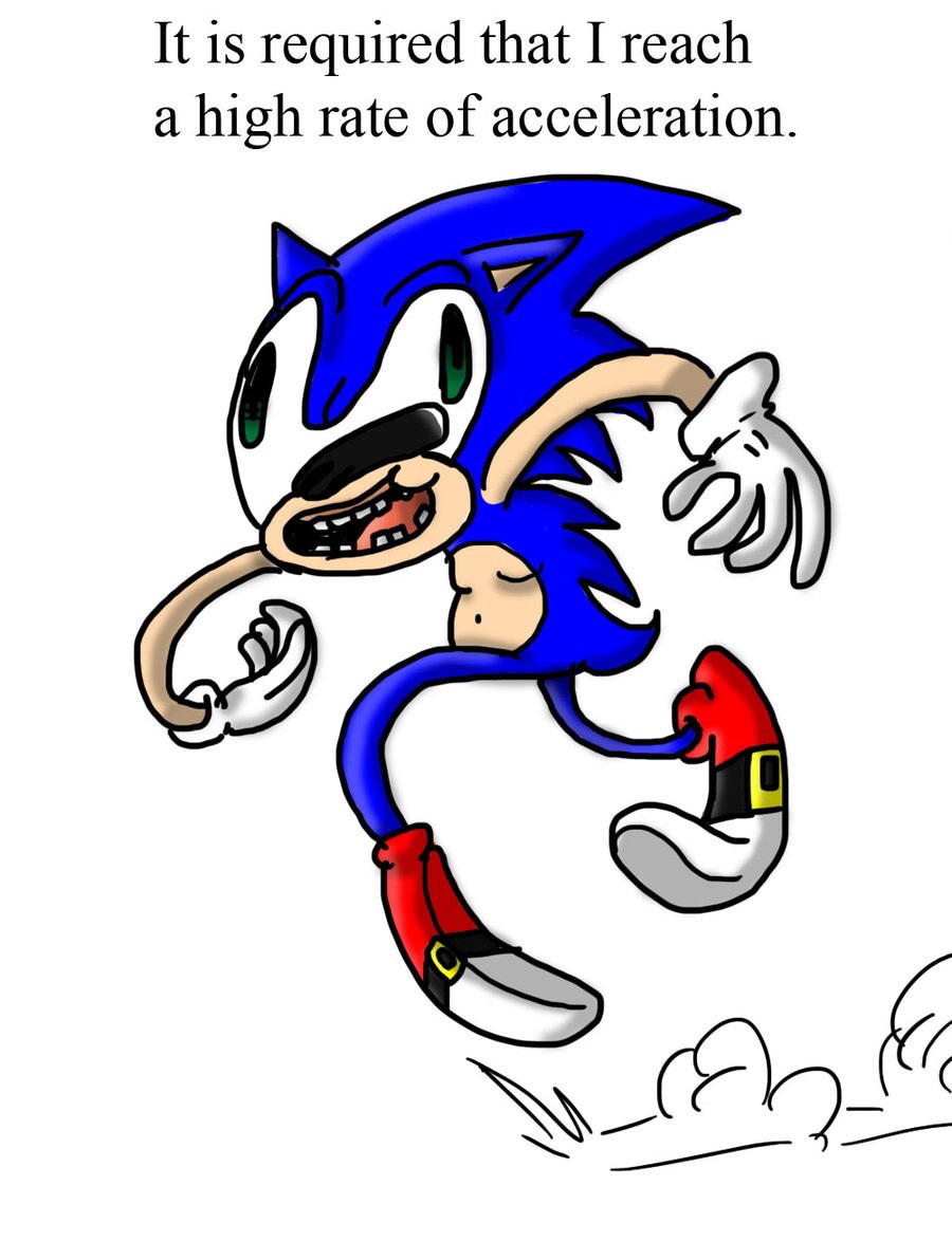 Le it is required that I reach a high rate of acceleration