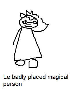 Le badly placed magical person