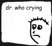Le dr. who crying