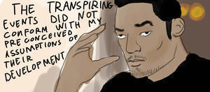 Le the transpiring events did not conform with my creconceived assumptions of their development