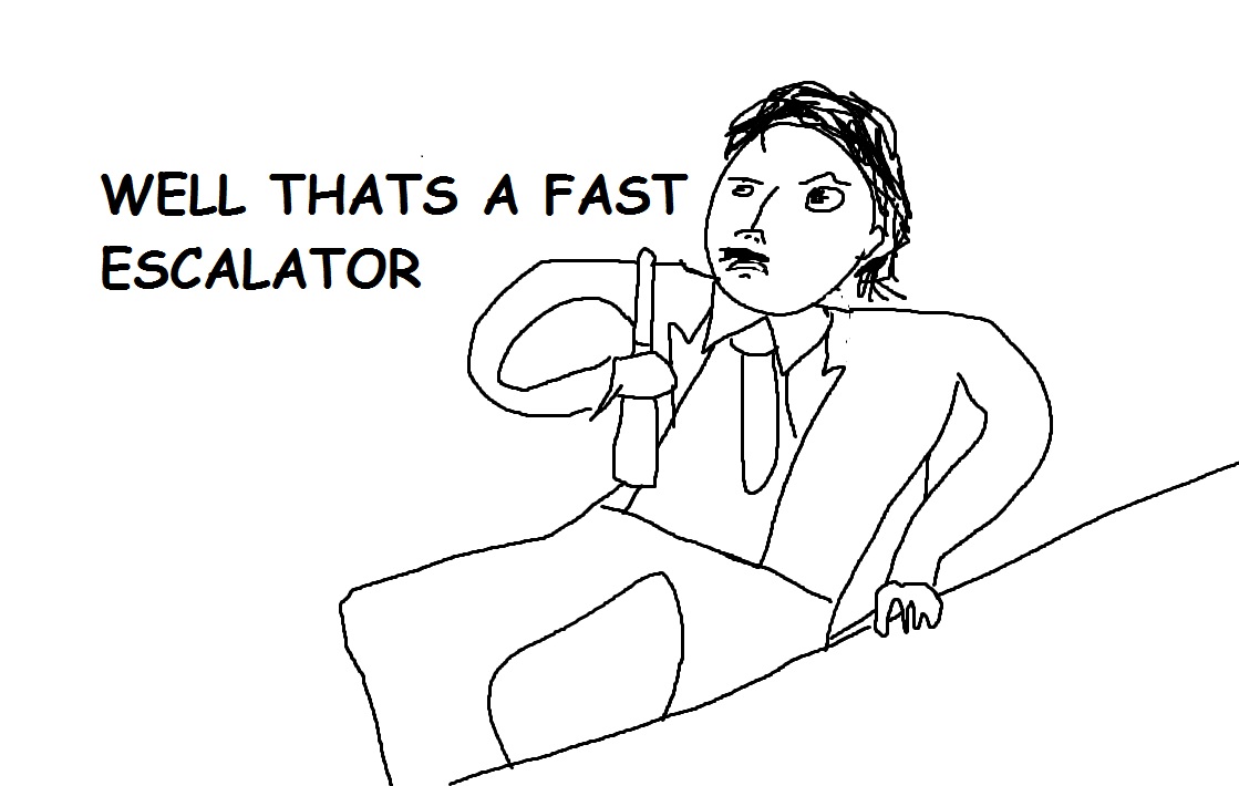 Le well that's a fast escalator