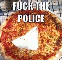 Fuck The Police - Pizza