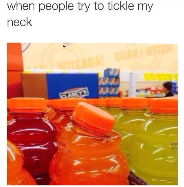 When people try to tickle my neck