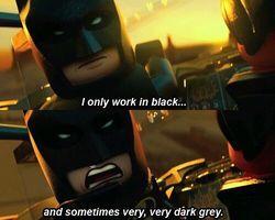I only work in black - Batman