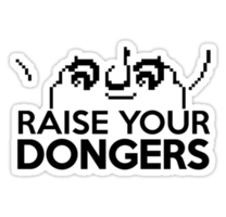 Raise your dongers