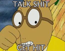 Talk shit get hit