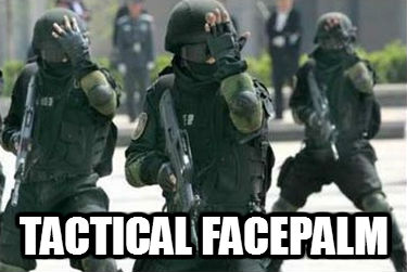Tactical facepalm
